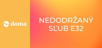 Nedodržaný sľub E32