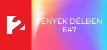 Tények délben  E47 - Episode 47