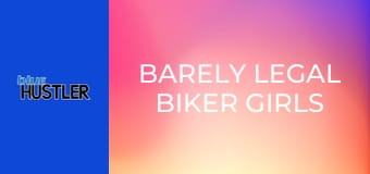 Barely Legal Biker Girls E1