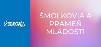 Šmolkovia A Prameň Mladosti / Šmolkovia A Prameň Mladosti
