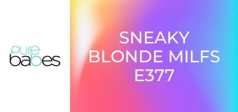 Sneaky Blonde MILFs E377