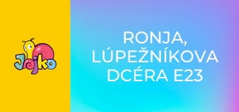 Ronja, lúpežníkova dcéra E23 - So životom sa nezahráva