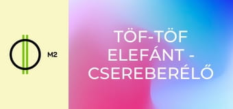 Töf-Töf elefánt - Csereberélő
