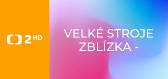 Velké stroje zblízka - Silniční vlak