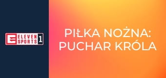 Piłka nożna: Puchar Króla