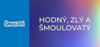 Hodný, zlý a šmoulovatý
