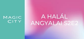 A halál angyalai S2E2