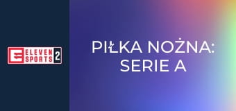 Piłka nożna: Serie A Enilive