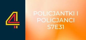 Policjantki i policjanci S7E31