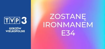 Zostanę Ironmanem E34 Zostanę Ironmanem E34
