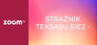 Strażnik Teksasu S1E2 - Z tajną misją