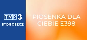 Piosenka dla Ciebie E398