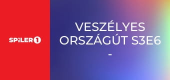 Veszélyes országút S3E6 - Episode 6