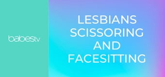 Lesbians scissoring and facesitting E105