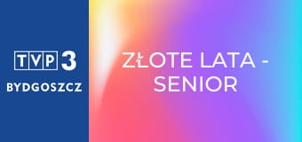 Złote lata - senior show E4