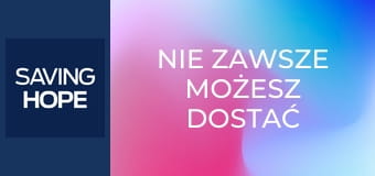 Nie zawsze możesz dostać to, czego chcesz S4E14