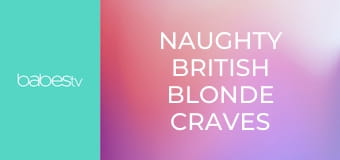 Naughty British blonde craves cock E1344