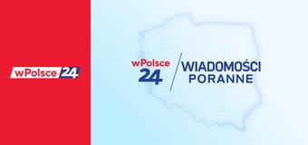 Wiadomości poranne wPolsce24