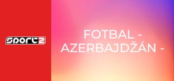 Fotbal - Azerbajdžán - Francie