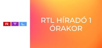 RTL Híradó 1 órakor E45