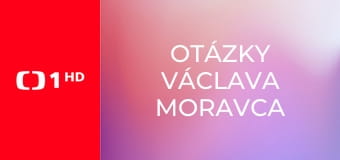 Otázky Václava Moravca