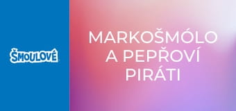Markošmólo a pepřoví piráti