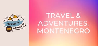 Travel & Adventures, Montenegro