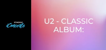 U2 - Classic Album: The Joshua Tree