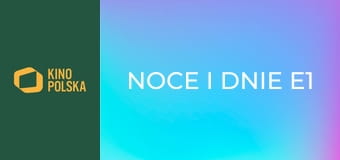 Noce i dnie E1