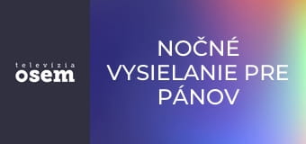 Nočné vysielanie pre pánov