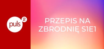Przepis na zbrodnię S1E1