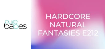 Hardcore Natural Fantasies E212