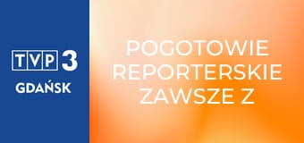 Pogotowie reporterskie zawsze z Wami