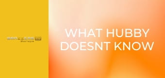 What Hubby Doesnt Know