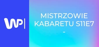 Mistrzowie kabaretu S11E7 - Paranienormalni