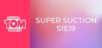 Super Suction S1E19 Super Suction S1E19