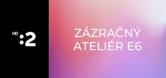 Zázračný ateliér E6