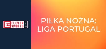 Piłka nożna: Liga Portugal Betclic
