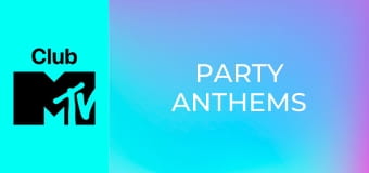 Party Anthems
