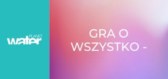 Gra o wszystko - Indie E10