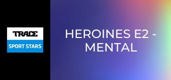 Heroines E2 - Mental Health Part 1