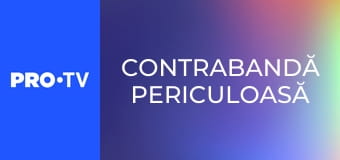 Contrabandă periculoasă