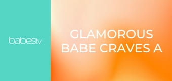 Glamorous babe craves a big cock E1273