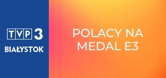 Polacy na medal E3 - Wojciech Nowicki