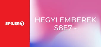 Hegyi emberek S8E7 - Kétségbeesett küzdelem