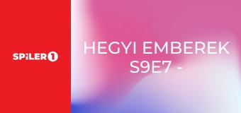 Hegyi emberek S9E7 - Vérontás