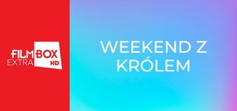 Weekend z królem