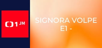 Signora Volpe E1 - Starostlivá teta