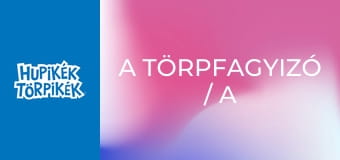 A törpfagyizó / A sármanók