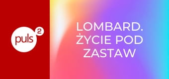 Lombard. Życie pod zastaw S8E389